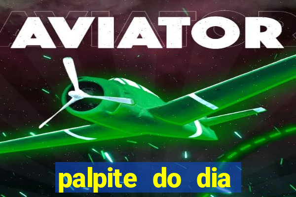 palpite do dia para hoje